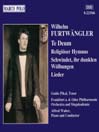 FURTWANGLER: Lieder / Te Deum / Religioser Hymnus